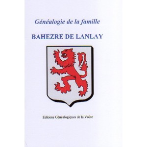 Généalogie de la famille de BAHEZRE de Lanlay