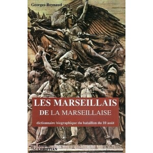 Les marseillais de la marseillaise. dictionnaire biographique du bataillon