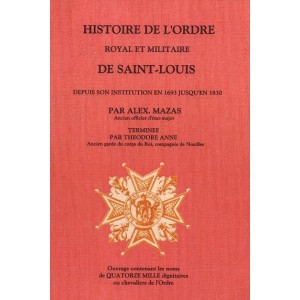 HISTOIRE DE L'ORDRE ROYAL ET MILITAIRE DE SAINT-LOUIS DEPUIS SON INSTITUTION