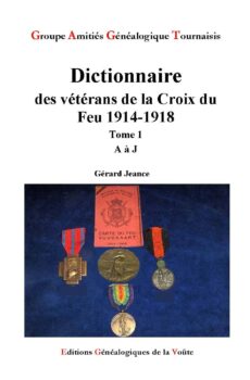 Dictionnaire des Vétérans de la Croix du Feu 1914-1918 Tome 1 A à J