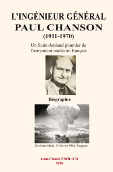 L’Ingénieur Général Paul Chanson (1911-1970) Un Saint-Juniaud pionnier de l’armement nucléaire français