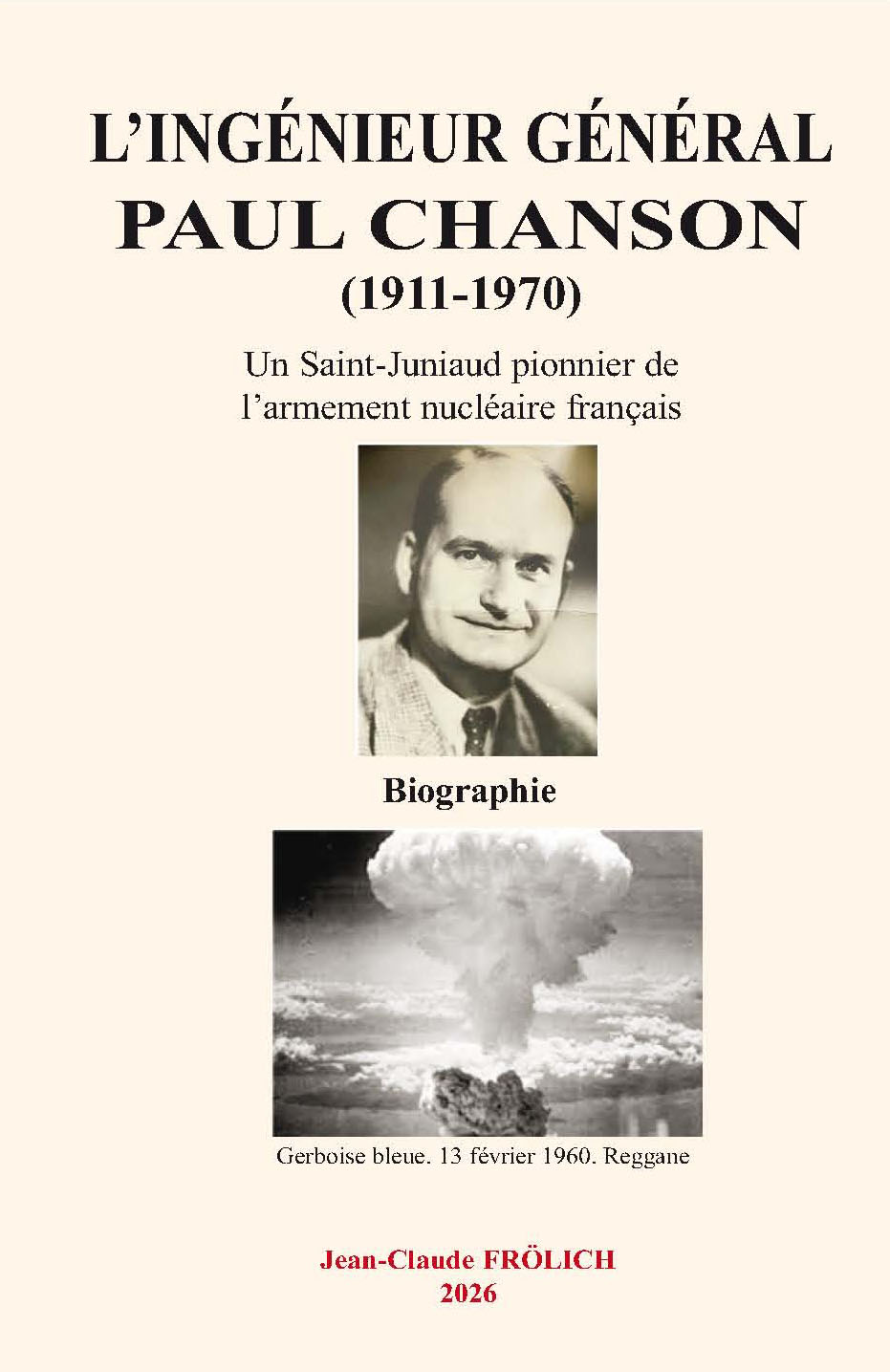 L’Ingénieur Général Paul Chanson (1911-1970) Un Saint-Juniaud pionnier de l’armement nucléaire français